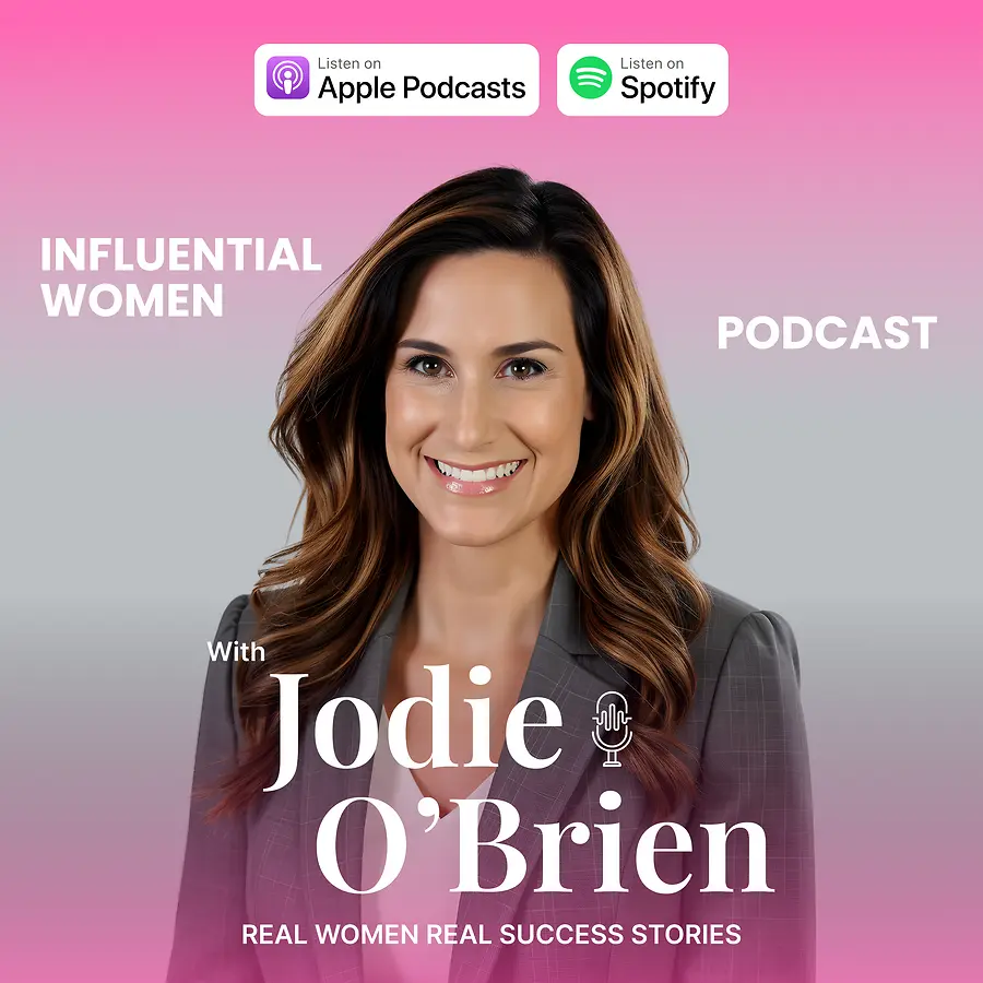 Jodie O’Brien: Finding the Story Within at the Influential Women Podcast